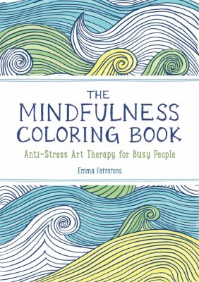 The Mindfulness Colouring Book by Emma Farrarons