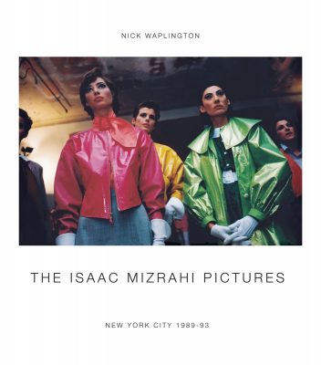 The Isaac Mizrahi Pictures: New York City 1989–1993 | Photographs by Nick Waplington | Published by Damiani